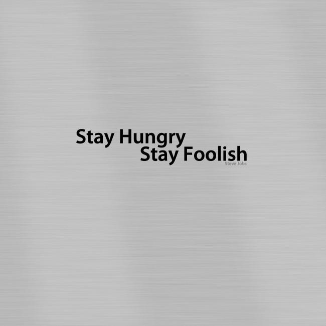 stay hungry stay foolish stay hungry stay foolish