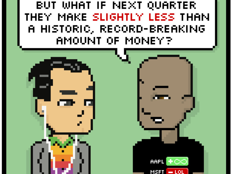 Doch, was passiert, wenn sie nächstes Quartal nur geringfühig weniger Geld einehmen als die historische, Rekord-brechende Summe?