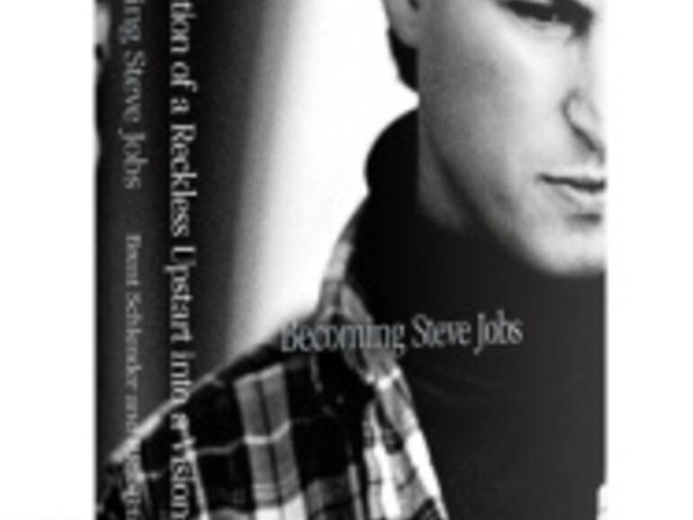 Becoming Steve Jobs: The Evolution Of A Reckless Upstart Into A Visionary Leader