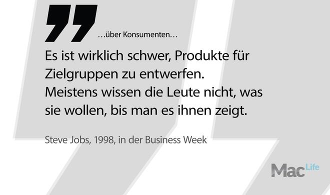 It's really hard to design products by focus groups. A lot of times, people don't know what they want until you show it to them.