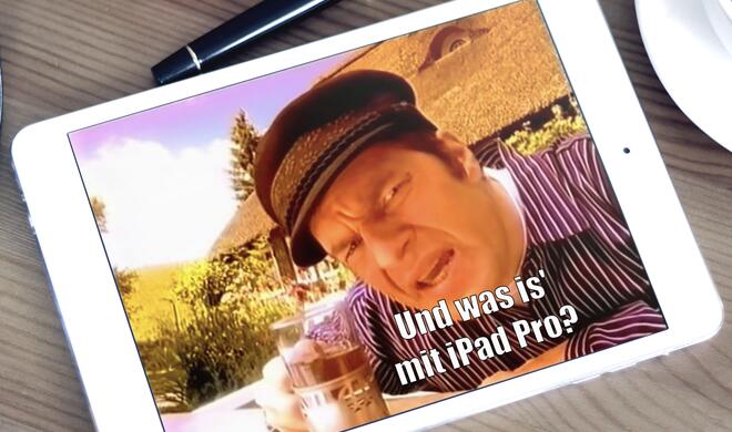 Was ist eigentlich mit dem iPad Pro? Noch nichts!