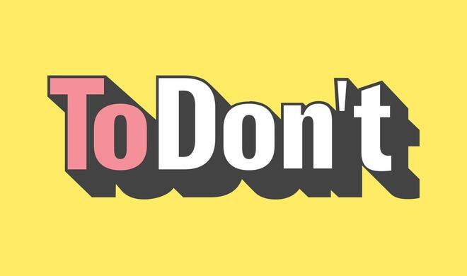 The To Don‘t List